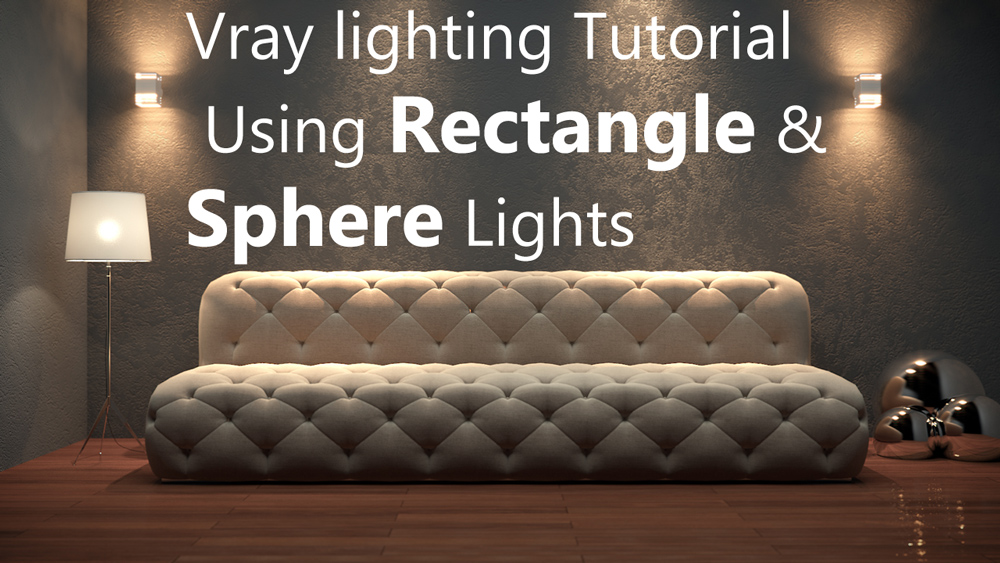 Vray lighting Tutorial - Rectangle & Sphere - Viz Champ
